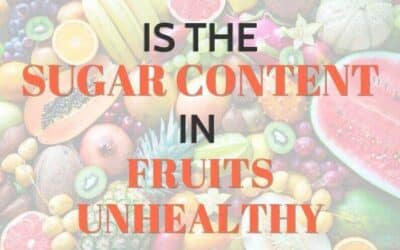 Is the Sugar Content in Fruits Unhealthy?